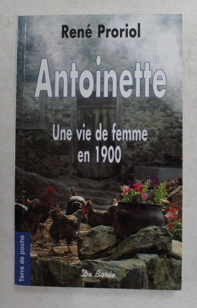 ANTOINETTE - UNE VIE DE FEMME EN 1900 par RENE PRORIOL , 2003