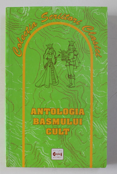 ANTOLOGIA BASMULUI CULT , editie de FLORIN IONITA
