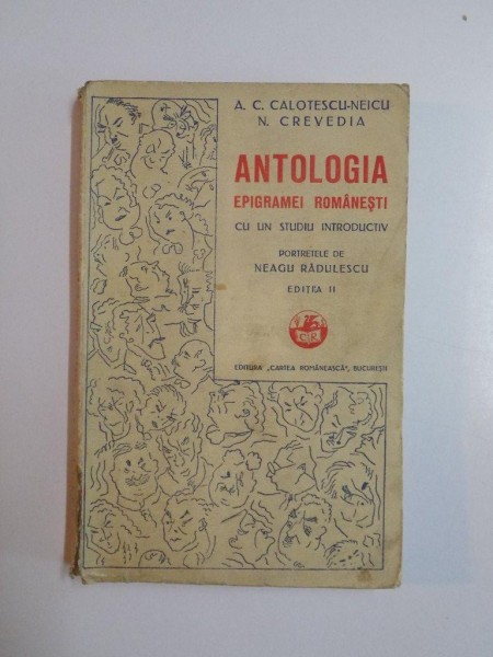 ANTOLOGIA EPIGRAMEI ROMANESTI. CU UN STUDIU INTRODUCTIV de A.C. CALOTESCU-NEICU, N. CREVEDIA, EDITI A II-A  1934