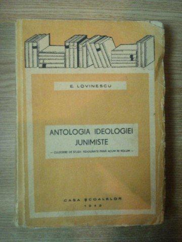 ANTOLOGIA IDEOLOGIEI JUNIMISTE de E. LOVINESCU , 1943