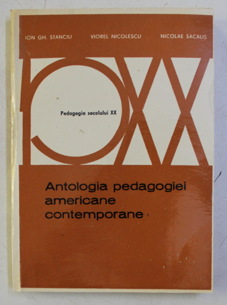 ANTOLOGIA PEDAGOGIEI AMERICANE CONTEMPORANE de ION GH . STANCIU ...NICOLAE SACALIS , 1971