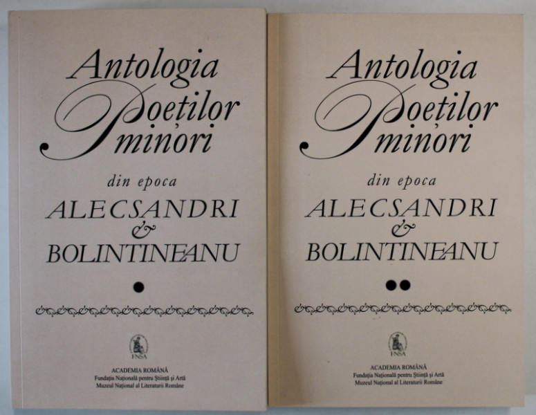 ANTOLOGIA POETILOR MINORI DIN EPOCA ALECSANDRI - BOLINTINEANU , VOLUMELE I - II , antologie de EUGEN LUNGU , 2017