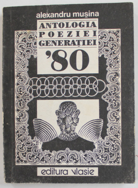 ANTOLOGIA POEZIEI GENERATIEI ' 80 de ALEXANDRU MUSINA , 1993