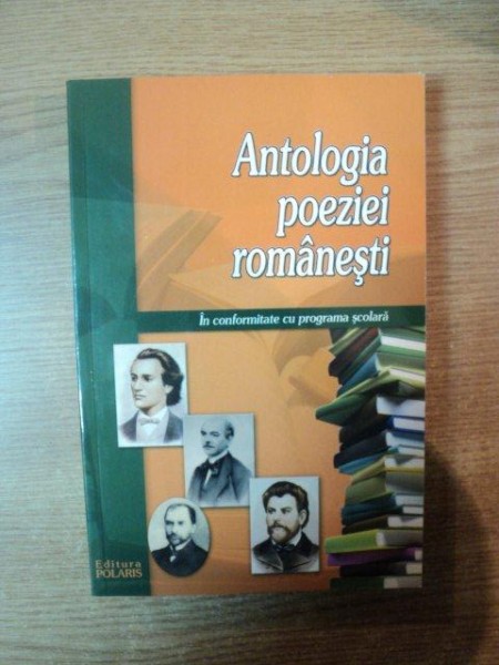 ANTOLOGIA POEZIEI ROMANESTI  , IN CONFORMITATE CU PROGRAMA SCOLARA