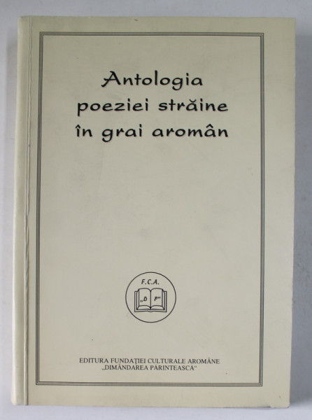 ANTOLOGIA  POEZIEI STRAINE IN GRAI AROMAN de HRISTU CANDROVEANU , 2000