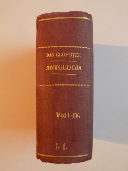 ANTOLOGIA SCRIITORILOR ROMANI DELA 1821 INCOACE 4 VOL de ION CLOPOTEL , ARAD 1917