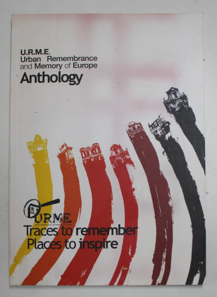 ANTOLOGIA U.R.M.E. - ANTHOLOGY - , PLACES TO INSPIRE , TRACES TO REMEMBER , 2007