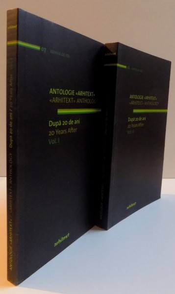 ANTOLOGIE ARHITEXT, DUPA 20 DE ANI, VOL. I - II, 2010