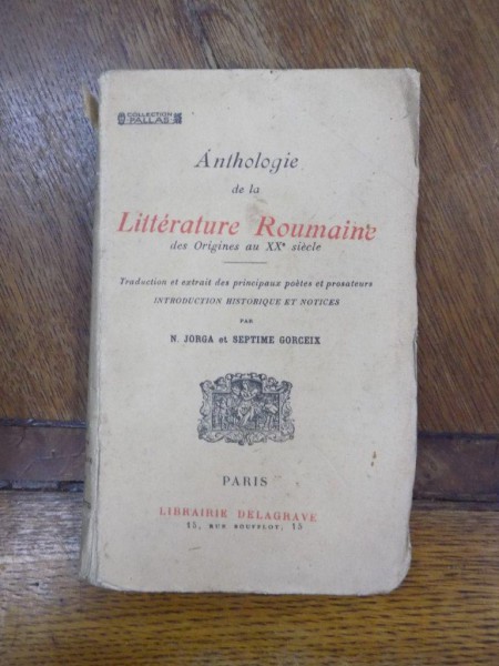 Antologie de la litterature Roumaine des origines au XX siecle, N. Iorga, Paris 1920