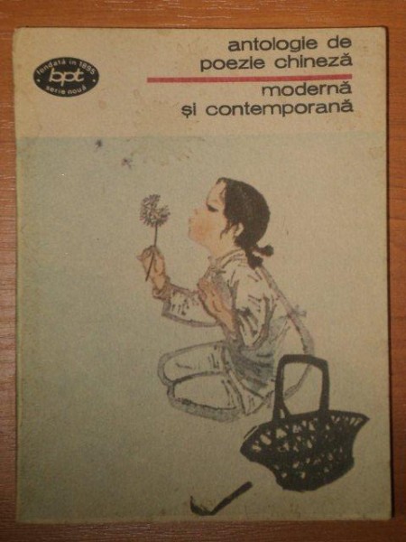 ANTOLOGIE DE POEZIE CHINEZA MODERNA SI CONTEMPORANA, BUC. 1990