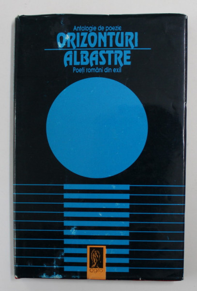 ANTOLOGIE DE POEZIE - ORIZONTURI ALBASTRE - POETI ROMANI DIN EXIL , 1993