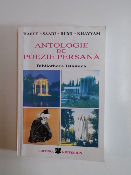 ANTOLOGIE DE POEZIE PERSANA de HAFEZ , SAADI , RUMI , KHAYYAM 2004