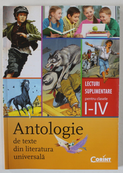 ANTOLOGIE DE TEXTE DIN LITERATURA UNIVERSALA , LECTURI SUPLIMENTARE PENTRU CLASELE I - IV , selectia textelor de DANIELA  BESLIU ...ALEXANDRINA DUMITRU , 2012
