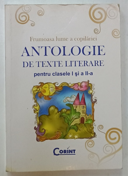 ANTOLOGIE DE TEXTE LITERARE PENTRU CLASELE I SI II de DANIELA BESLIU ...ALEXANDRINA DUMITRU , 2007