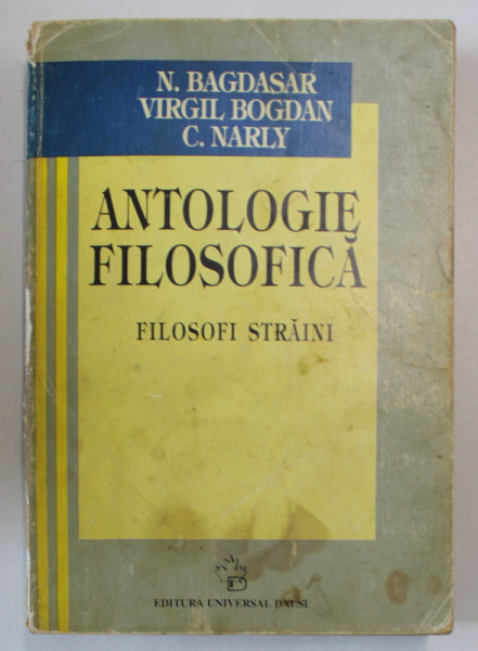 ANTOLOGIE FILOSOFICA , FILOSOFI STRAINI de N. BAGDASAR , VIRGIL BOGDAN , C. NARLY , 1995