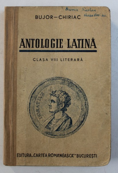 ANTOLOGIE LATINA - CLASA VIII LITERARA de I.I. BUJOR si FR. CHIRIAC , 1946