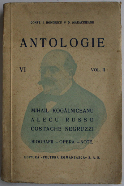 ANTOLOGIE OENTRU CLASA A VI-A , VOLUMUL II - M . KOGALNICEANU ...GRIGORE ALEXANDRESU , alcatuita de CONST. I BONDESCU si D. MARACINEANU , EDITIE INTERBELICA