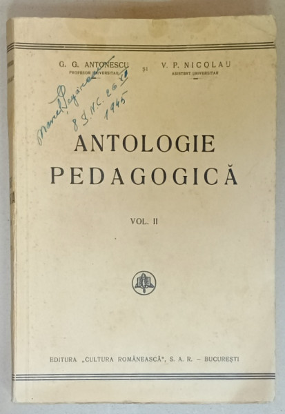 ANTOLOGIE PEDAGOGICA  de G.G. ANTONESCU si V.P. NICOLAU , VOLUMUL II , EDITIE INTERBELICA