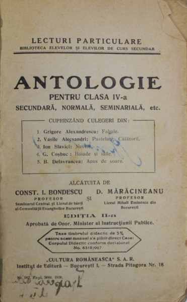 ANTOLOGIE PENTRU CLASA IV -A SECUNDARA , NORMALA , SEMINARIALA , ETC. de CONST. I. BONDESCU si D. MARACINEANU , 1936, COPERTA CU FRAGMENT LIPSA