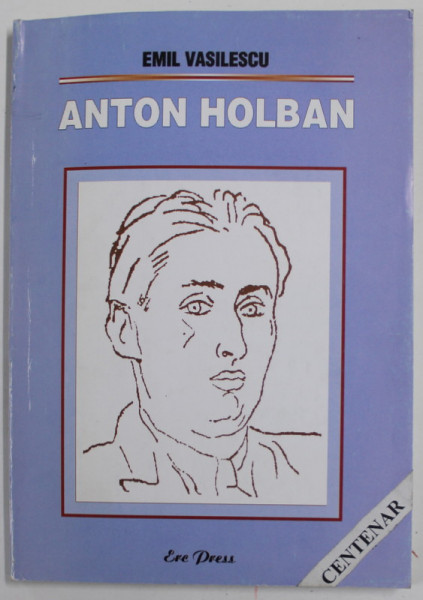 ANTON HOLBAN de EMIL VASILESCU , 2002 * DEDICATIE