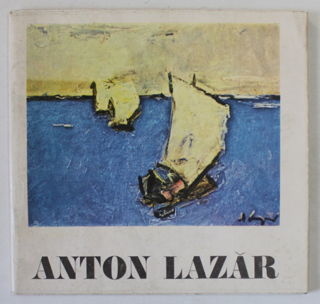 ANTON LAZAR , EXPOZITIE RETROSPECTIVA , CATALOG ,  1989