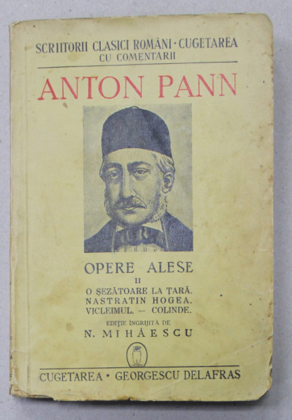 ANTON PANN  - OPERE ALESE , VOLUMUL II , editie ingrijita de N . MIHAESCU , 1941