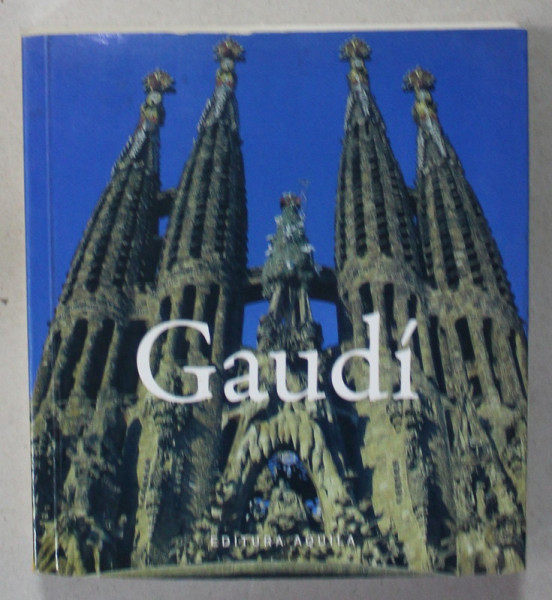 ANTONI GAUDI , ALBUM DE ARHITECTURA IN LIMBA ROMANA , 2008