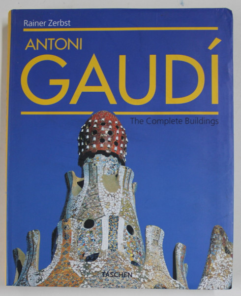 ANTONI GAUDI - THE COMPLETE BUILDINGS by RAINER ZERBST , 2002 , FINE HALOURI DE APA *, INTERIOR IN STARE FOARTE BUNA