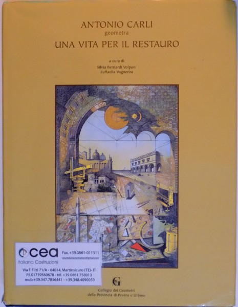 ANTONIO CARLI GEOMETRA, UNA VITA PER IL RESTAURO a cura di SILVIA BERNARDI VOLPONI, RAFFAELLA VAGNERINI, 2003