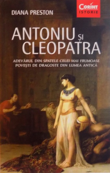 ANTONIU SI CLEOPATRA , ADEVARUL DIN SPATELE CELEI MAI FRUMOASE POVESTI DE DRAGOSTE DIN LUMEA ANTICA , 2015