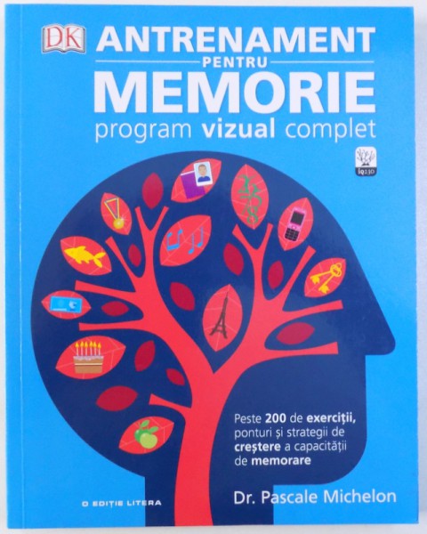 ANTRENAMENT PENTRU MEMORIE  - PROGRAM VIZUAL COMPLET  - PESTE 200 DE EXERCITII , PONTURI SI STRATEGII DE CRESTERE A CAPACITATII DE MEMORARE de PASCALE MICHELON , 2017