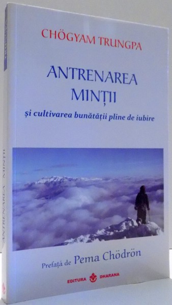 ANTRENAREA MINTII SI CULTIVAREA BUNATATII PLINE DE IUBIRE de CHOGYAM TRUNGPA , 2012