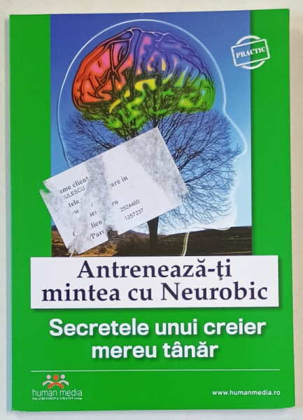 ANTRENEAZA - TI MINTEA CU NEUROBIC  - SECRETELE UNUI CREIER MEREU TANAR de  ALEXANDRINA  ESCU , 2018