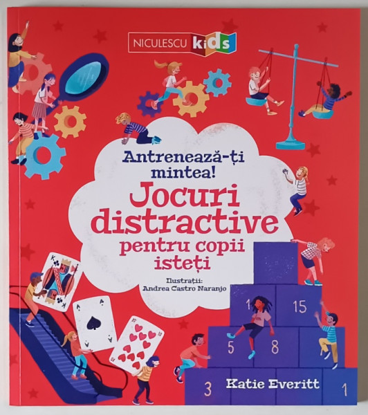 ANTRENEAZA - TI MINTEA , JOCURI DISTRACTIVE PENTRU COPII ISTETI , ilustratii de ANDREA CASTRO NARANJO , text de KATIE EVERITT , 2025