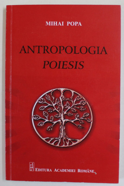 ANTROPOLOGIA POIESIS de MIHAI POPA , 2019 , DEDICATIE *