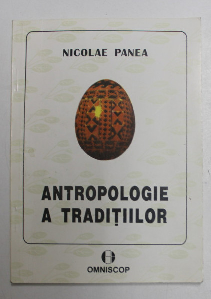 ANTROPOLOGIE  TRADITIILOR - TRADITIA POPULARA SI MECANISMELE DE REGLARE A MENTALITATII de NICOLAE PANEA , 1995