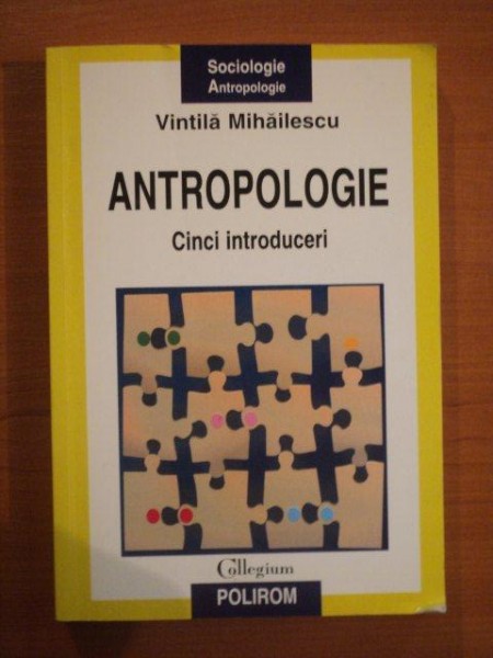 ANTROPOLOGIE. CINCI INTRODUCERI de VINTILA MIHAILESCU  2007