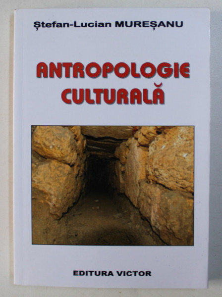 ANTROPOLOGIE CULTURALA - STUDII de STEFAN LUCIAN MURESANU , 2011