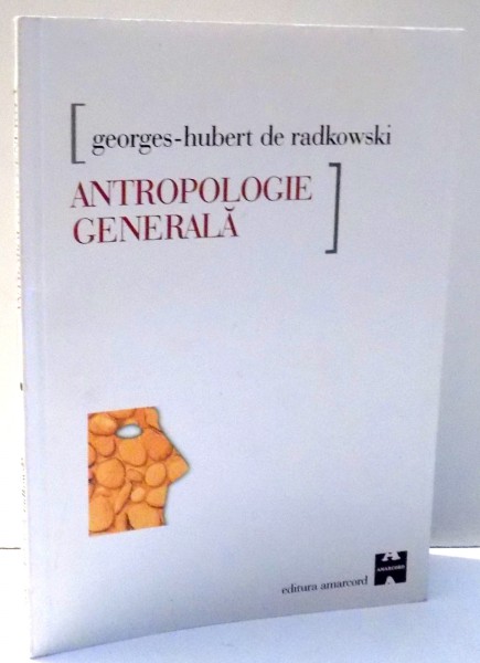 ANTROPOLOGIE GENERALA de GEORGE-HUBERT DE RADKOWSKI , 2000