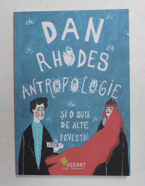 ANTROPOLOGIE SI O SUTA DE ALTE POVESTIRI de DAN RHODES , 2016