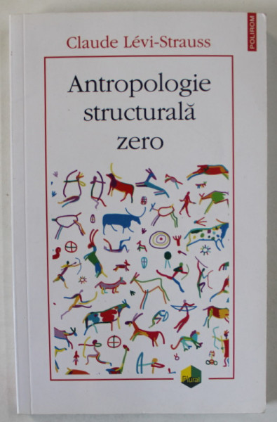 ANTROPOLOGIE STRUCTURALA ZERO de CLAUDE LEVI - STRAUSS , 2020