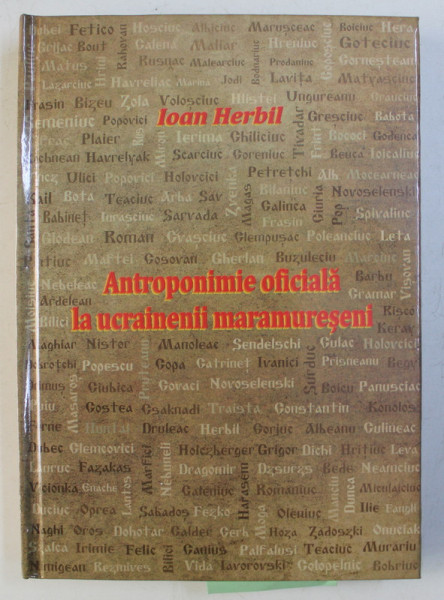 ANTROPONIMIE OFICIALA LA UCRAINIENII MARAMURESENI de IOAN HERBIL , 2019 DEDICATIE*