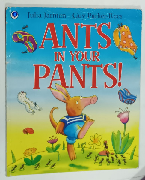 ANTS IN YOUR PANTS by JULIA JARMAN , illustrated by GUY PARKER - REES , 2011, PREZINTA  URME DE UZURA  SI DE INDOIRE