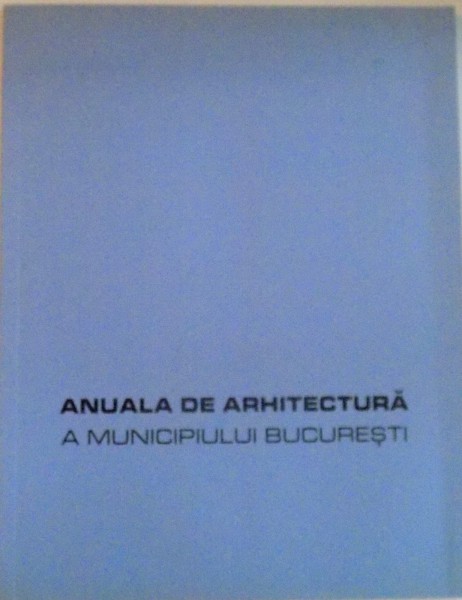 ANUALA DE ARHITECTURA A MUNICIPIULUI BUCURESTI 2003