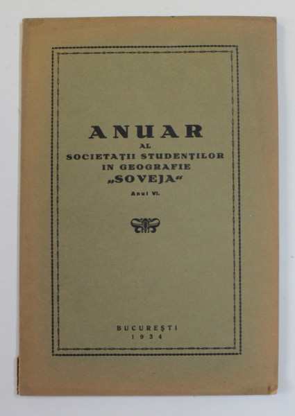 ANUAR AL SOCIETATII STUDENTILOR IN GEOGRAFIE '' SOVEJA '' , ANUL VI . , 1934
