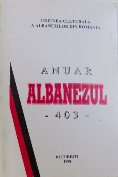 ANUAR " ALBANEZUL "  - 403 - NR. 4  - SUPLIMENT AL REVISTEI " ALBANEZUL " ( EDITIE BILINGVA ROM.  - ALBANEZA ) , redactor fondator GELCU MAKSUTOVICI , 1998