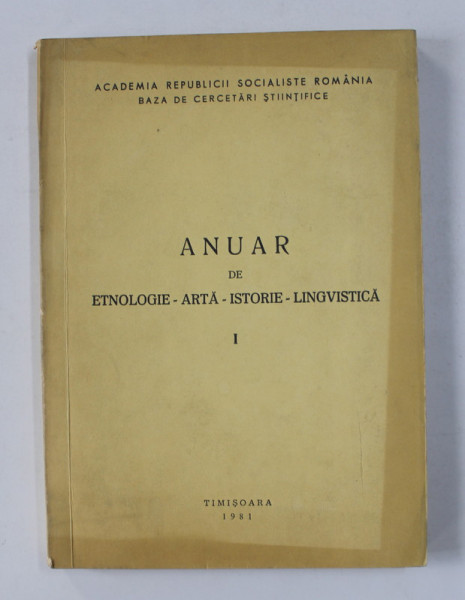 ANUAR DE ETNOLOGIE , ARTA , ISTORIE , LINGVISTICA  I. , 1981