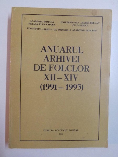 ANUARUL ARHIVEI DE FOLCLOR XII - XIV (1991 - 1993) , 1993
