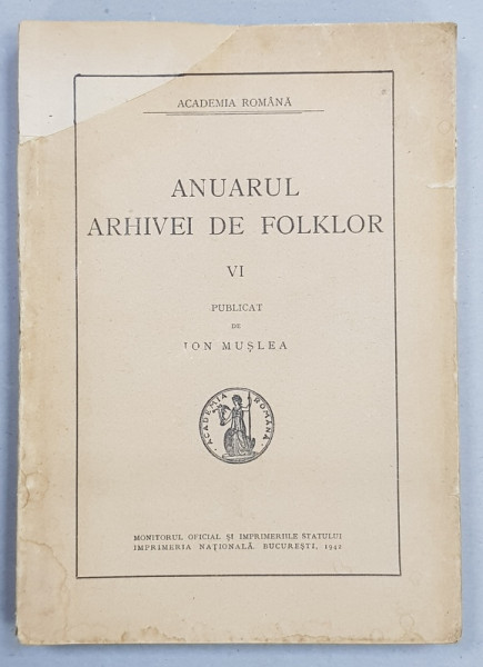 ANUARUL ARHIVEI DE FOLKLOR , NR. VI  , publicat de ION MUSLEA , 1942