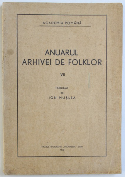 ANUARUL ARHIVEI DE FOLKLOR NR. VII , publicat de ION MUSLEA , 1945, PREZINTA HALOURI DE APA